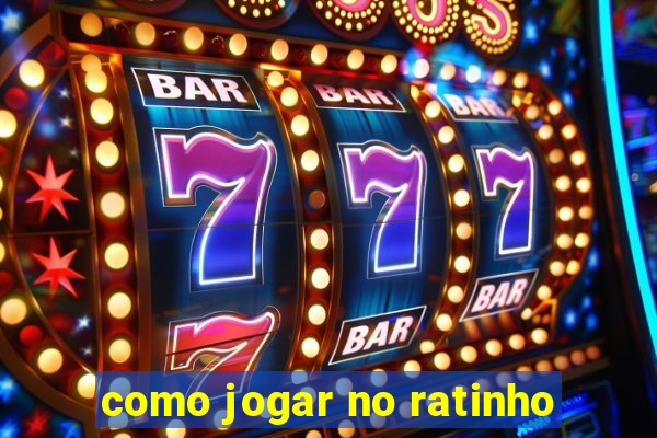 como jogar no ratinho